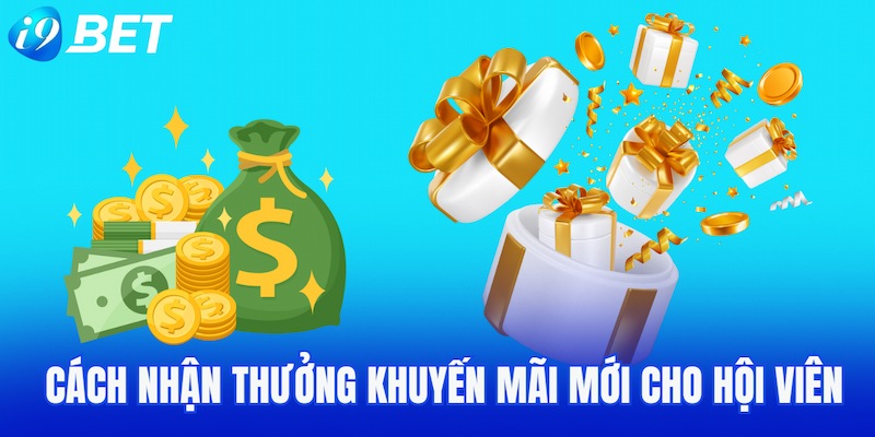 Cách nhận thưởng khuyến mãi mới cho hội viên
